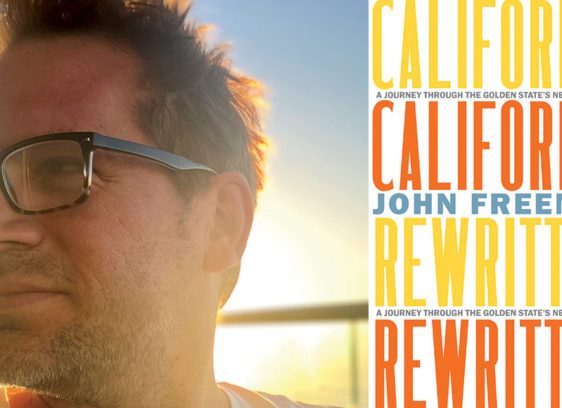 What’s There, Here John Freeman and new book ‘California Rewritten’